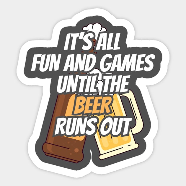 Fun and Games til Beer Runs Out Craft Beer Sticker by Tracy